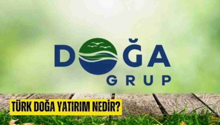 Türk Doğa yatırım nedir? Türk Doğa yatırım yorumları!