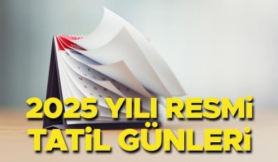 2025 Yılı Resmi Tatil Takvimi ve Süreleri