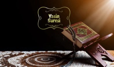 Yasin Suresi Hakkında Bilgi ve Faziletleri