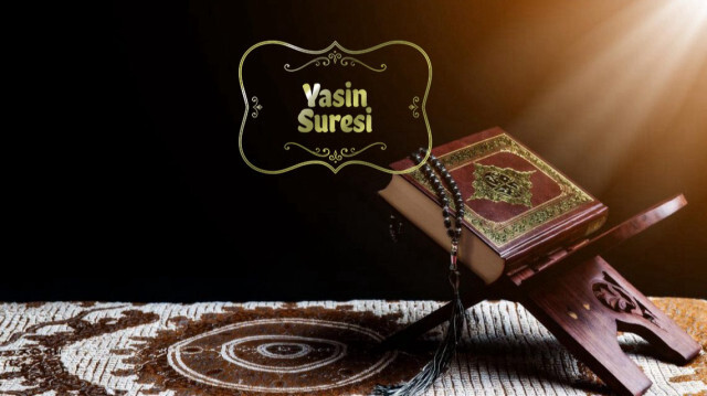 Yasin Suresi Hakkında Bilgi ve Faziletleri