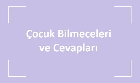 Çocuk Bilmeceleri 2025 – Çocuklar İçin En Güzel, Eğlenceli …