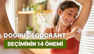 Doğru Deodorant Seçiminin 14 Önemi